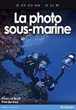La Photo Sousmarine Zoom Sur