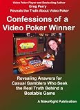Confessions Of A Video Poker Winner Revealing Answers For Casual Gamblers Who Want Truth Behind A Beatable Game