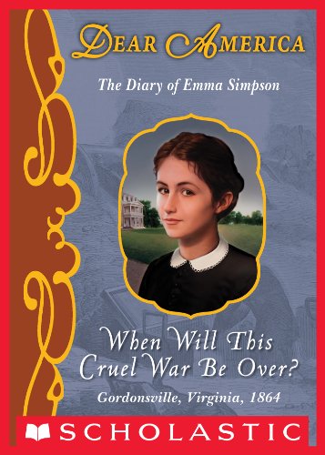 When Will This Cruel War Be Over?: The Civil War Diary of Emma Simpson, Gordonsville, Virginia, 1864 book cover