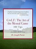 Golf The Art Of The Mental Game Less Frustration More Consistency Lower Scores Text Only Edition English Edition