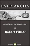 Patriarcha And Other Political Writings Annotated English Edition