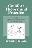 Comfort Theory And Practice A Vision For Holistic Health Care And Research English Edition