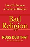 Bad Religion How We Became A Nation Of Heretics English Edition