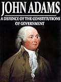 A Defense Of The Constitution Of Government Of The United States Of America With Active Table Of Contents English Edition