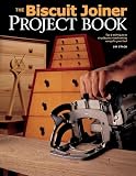 Biscuit Joiner Project Book Tips Techniques To Simplify Your Woodworking Using This Great Tool