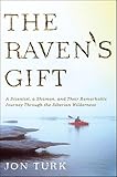 The Ravens Gift A Scientist A Shaman And Their Remarkable Journey Through The Siberian Wilderness English Edition