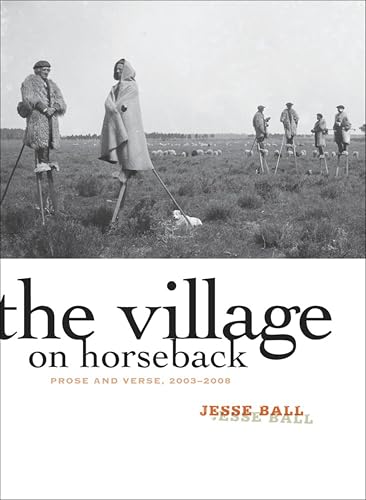 The Village on Horseback: Prose and Verse, 2003–2008 book cover