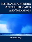 Insurance Adjusting After Hurricanes And Tornadoes English Edition