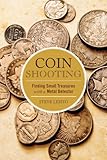 Coin Shooting Finding Small Treasures With A Metal Detector English Edition