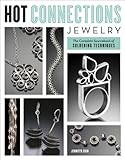 Hot Connections Jewelry The Complete Sourcebook Of Soldering Techniques English Edition