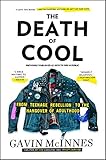 The Death Of Cool From Teenage Rebellion To The Hangover Of Adulthood