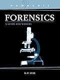 Forensics A Guide For Writers Howdunit English Edition