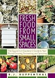 Fresh Food From Small Spaces The Squareinch Gardeners Guide To Yearround Growing Fermenting And Sprouting