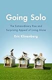 Going Solo The Extraordinary Rise And Surprising Appeal Of Living Alone English Edition