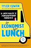 An Economist Gets Lunch New Rules For Everyday Foodies English Edition