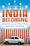 India Becoming A Portrait Of Life In Modern India English Edition