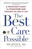 The Best Care Possible A Physicians Quest To Transform Care Through The End Of Life English Edition