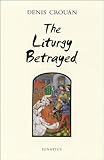 The Liturgy Betrayed English Edition