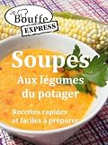 Jebouffeexpress Soupes Aux Lgumes Du Potager Recettes Faciles Et Rapides Prparer