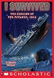 I Survived The Sinking Of The Titanic 1912 I Survived 1