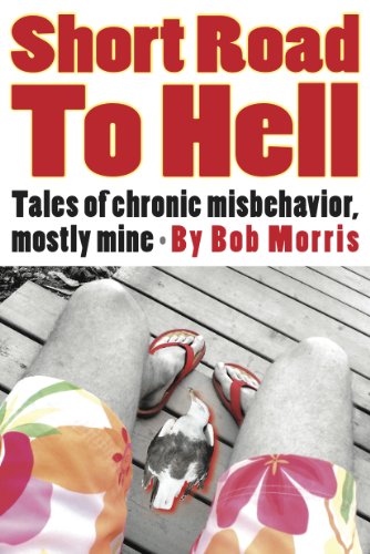 Short Road to Hell: Tales of Chronic Misbehavior, Mostly Mine book cover