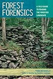 Forest Forensics A Field Guide To Reading The Forested Landscape English Edition