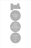The Penguin Guide To The 1000 Finest Classical Recordings The Musthave Cds And Dvds English Edition