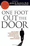 One Foot Out the Door: How to Combat the Psychological Recession That's Alienating Employees and Hurting American Busines