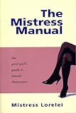 The Mistress Manual A Good Girls Guide To Female Dominance English Edition