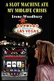 A Slot Machine Ate My Midlife Crisis
