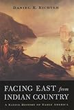 Facing East From Indian Country A Native History Of Early America English Edition