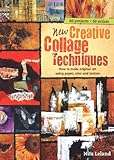 New Creative Collage Techniques How To Make Original Art Using Paper Color And Texture English Edition
