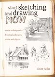 Start Sketching Drawing Now Simple Techniques For Drawing Landscapes People And Objects English Edition