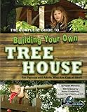 The Complete Guide To Building Your Own Tree House For Parents And Adults Who Are Kids At Heart English Edition