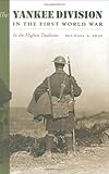The Yankee Division In The First World War In The Highest Tradition C A Brannen Series Book 10 English Edition