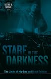 Stare In The Darkness The Limits Of Hiphop And Black Politics English Edition