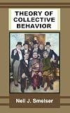 Theory Of Collective Behavior Classics Of The Social Sciences English Edition