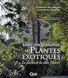 L'art D'acclimater Les Plantes Exotiques: Le Jardin De La Villa Thuret (beau Livre)