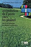 Assimilation De L'azote Chez Les Plantes: Aspects Physiologique, Biochimique Et Mol%C3%A9culaire (mieux Comprendre)