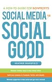 Social Media For Social Good A Howto Guide For Nonprofits English Edition