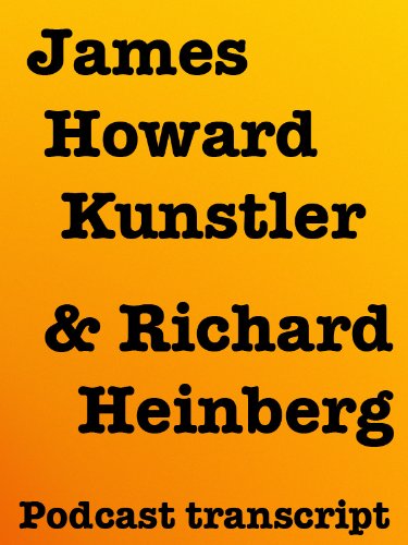 Kunstler & Heinberg: A Podcast Transcript (By: Richard Heinberg,Duncan Crary) cover
