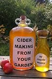 Cider Making From Your Garden Alcoholic Apple Cider An English Method English Edition