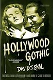Hollywood Gothic The Tangled Web Of Dracula From Novel To Stage To Screen English Edition