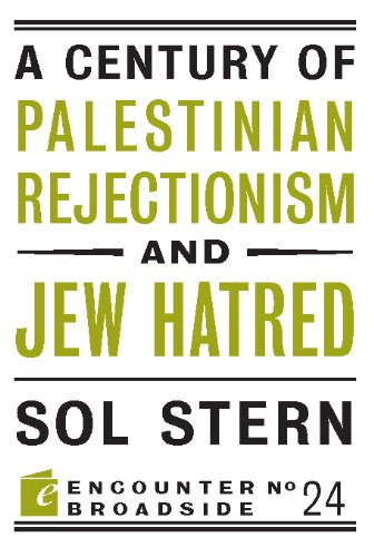 A Century of Palestinian Rejectionism and Jew Hatred (By: Sol Stern) cover