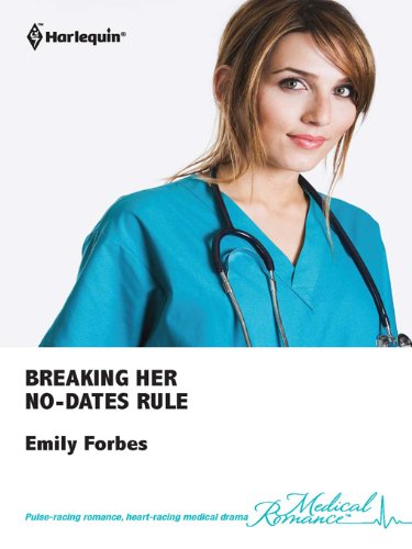 Breaking Her No-Dates Rule (By: Emily Forbes) cover