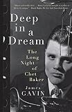 Deep In A Dream The Long Night Of Chet Baker English Edition