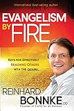 Evangelism By Fire Keys For Effectively Reaching Others With The Gospel English Edition