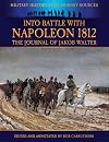 Into Battle with Napoleon 1812 - The Journal of Jakob Walter (Military History from Primary Sources)