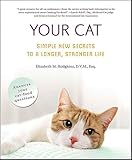 Your Cat Simple New Secrets To A Longer Stronger Life English Edition