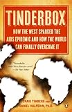 Tinderbox How The West Sparked The Aids Epidemic And How The World Can Finally Overcome It English Edition
